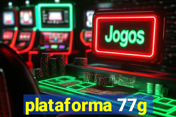 plataforma 77g